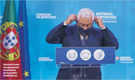  ??  ?? António Costa vai apresentar conclusões do Conselho de Ministros.