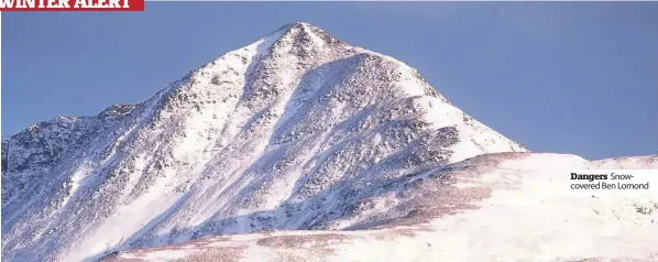  ??  ?? Dangers Snowcovere­d Ben Lomond