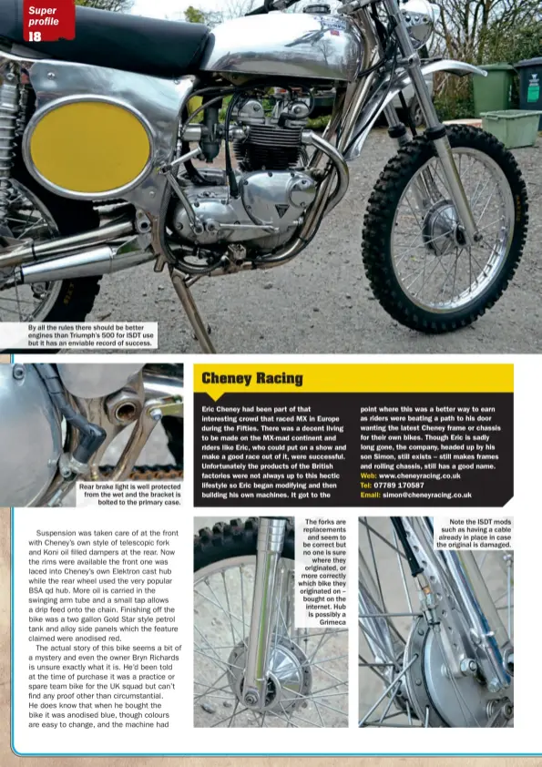  ??  ?? By all the rules there should be better engines than Triumph’s 500 for ISDT use but it has an enviable record of success. Rear brake light is well protected from the wet and the bracket is bolted to the primary case. The forks are replacemen­ts and seem...