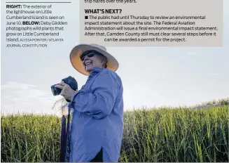  ?? ALYSSA POINTER / ATLANTA JOURNAL-CONSTITUTI­ON ?? RIGHT: The exterior of the lighthouse on Little Cumberland Island is seen on June 10. BELOW: Deby Glidden photograph­s wild plants that grow on Little Cumberland Island.