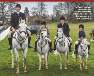  ??  ?? A family day out:
Joseph Hodges decided to learn to ride so he could join his two sons and wife out hunting