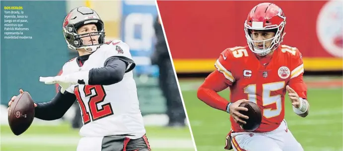  ?? STACY REVERE / AFP
JAMIE SQUIRE / AFP ?? DOS ESTILOS
Tom Brady, la leyenda, basa su juego en el pase, mientras que Patrick Mahomes representa la movilidad moderna