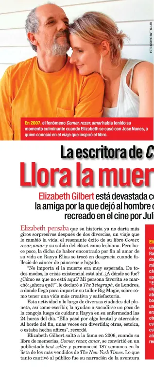  ??  ?? En 2007, el fenómeno Comer, rezar, amar había tenido su momento culminante cuando Elizabeth se casó con Jose Nunes, a quien conoció en el viaje que inspiró el libro.