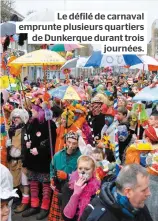  ??  ?? Le défilé de carnaval emprunte plusieurs quartiers de Dunkerque durant trois journées.