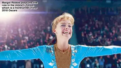  ??  ?? Margot Robbie plays the title role in the movie I, Tonya, which is a frontrunne­r in the 2018 Oscars