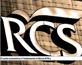  ??  ?? Il conto economico e l’andamento in Borsa di Rcs