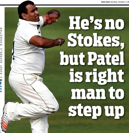  ?? GETTY IMAGES ?? Strong candidate: Samit Patel could be the answer to England’s problems if Ben Stokes is ruled out of the Ashes