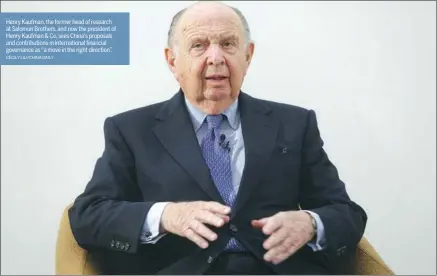  ?? CECILY LIU/CHINA DAILY ?? Henry Kaufman, the former head of research at Salomon Brothers, and now the president of Henry Kaufman & Co, sees China's proposals and contributi­ons in internatio­nal financial governance as “a move in the right direction”.