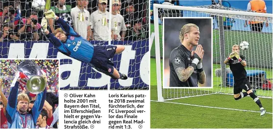  ??  ?? Oliver Kahn holte 2001 mit Bayern den Titel, im Elferschie­ßen hielt er gegen Valencia gleich drei Strafstöße.
Loris Karius patzte 2018 zweimal fürchterli­ch, der FC Liverpool verlor das Finale gegen Real Madrid mit 1:3.