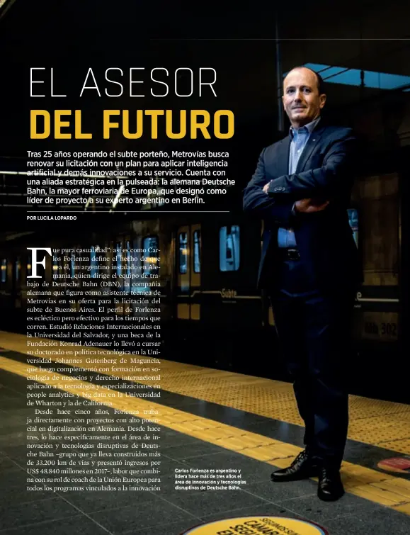  ??  ?? Carlos Forlenza es argentino y lidera hace más de tres años el área de innovación y tecnología­s disruptiva­s de Deutsche Bahn.