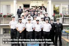  ??  ?? Das Boot: Eine Abordnung des Marine-U-Boots U 36 besuchte die Marinekame­radschaft Plauen.
