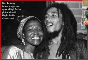  ?? ?? Rita e Bob Marley.
Accanto, la coppia come appare nel biopic One Love: gli attori britannici Kingsley Ben-Adir e Lashana Lynch.