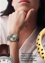  ?? ?? The Longines Master Collection presents classic, versatile watches