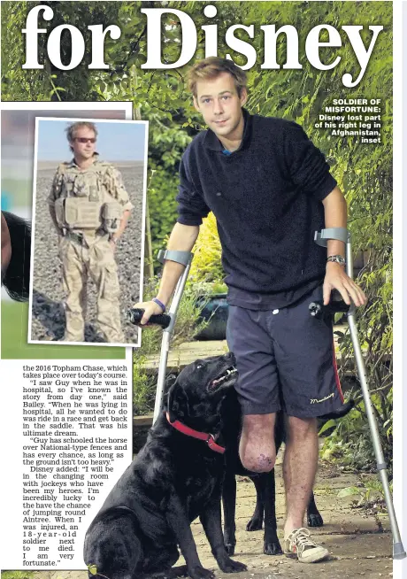  ??  ?? SOLDIER OF MISFORTUNE: Disney lost part of his right leg in Afghanista­n, inset