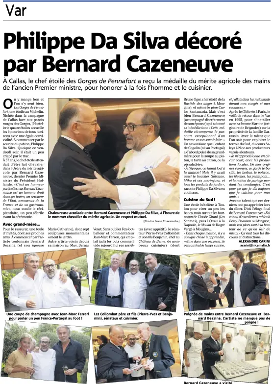  ?? (Photos Franz Chavaroche) ?? Chaleureus­e accolade entre Bernard Cazeneuve et Philippe Da Silva, à l’heure de le nommer chevalier du mérite agricole. Un respect mutuel. Une coupe de champagne avec Jean-Marc Ferreri pour parler un peu France-Portugal au foot ! L’artiste Bernar Venet...