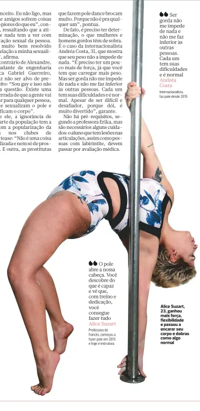  ??  ?? Alice Suzart, 23, ganhou mais força, flexibilid­ade e passou a encarar seu corpo e dobras como algo normal