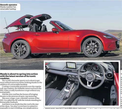  ??  ?? Smooth operator Mazda roadster has retractabl­e hardtop