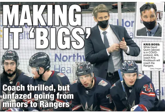  ?? Getty Images ?? KRIS BOSS: While David Quinn (above) is in COVIDproto­col, AHL coach Kris Knoblauch will coach the Rangers.