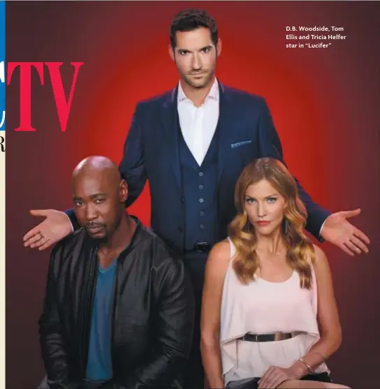  ??  ?? D.B. Woodside, Tom Ellis and Tricia Helfer star in “Lucifer”