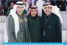  ?? ?? KUWAIT: (From lef) Dr Ziad Al-Alyan, Ahmad Al-Furaih and Thamer Arab attend the event.