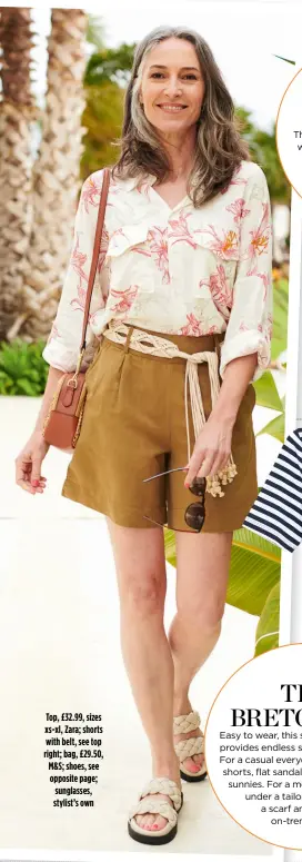  ?? ?? Top, £32.99, sizes xs-xl, Zara; shorts with belt, see top right; bag, £29.50, M&S; shoes, see opposite page; sunglasses, stylist’s own