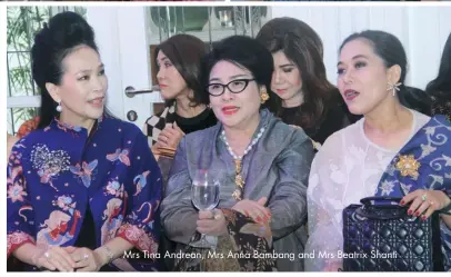  ??  ?? Mrs Tina Andrean, Mrs Anna Bambang and Mrs Beatrix Shanti