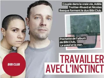  ?? ?? Couple dans la vraie vie, Adèle Trottier-Rivard et Nicolas Basque forment le duo Bibi Club.
Pochette de l’album de Bibi Club,
Le soleil et la mer.