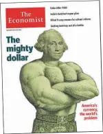  ??  ?? AYER. The Economist puso en tapa “el poderoso dólar” como tema global.