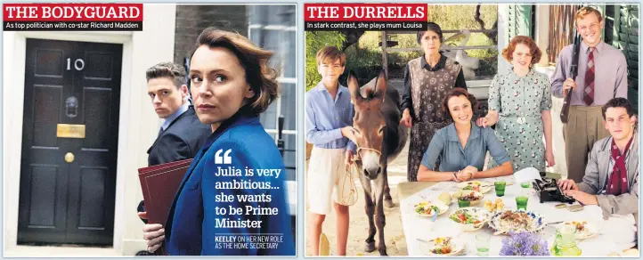  ??  ?? THE BODYGUARD As top politician with co-star Richard Madden THE DURRELLS In stark contrast, she plays mum Louisa
