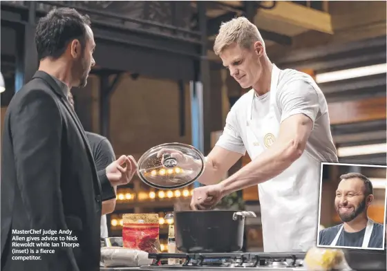  ?? ?? MasterChef judge Andy Allen gives advice to Nick Riewoldt while Ian Thorpe (inset) is a fierce competitor.