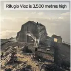  ??  ?? Rifugio Vioz is 3,500 metres high
