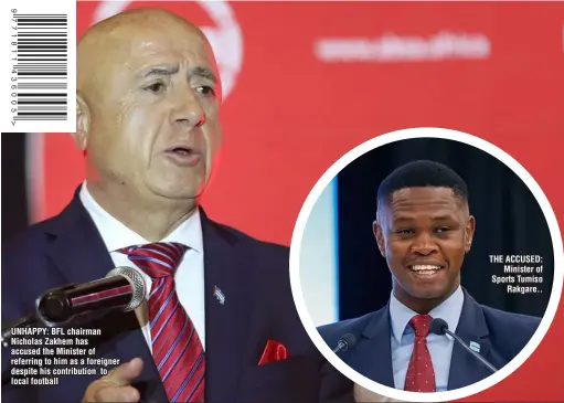  ?? ?? UNHAPPY: BFL chairman Nicholas Zakhem has accused the Minister of referring to him as a foreigner despite his contributi­on to local football
THE ACCUSED: Minister of Sports Tumiso Rakgare..