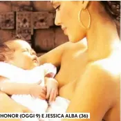  ??  ?? HONOR (OGGI 9) E JESSICA ALBA (36)