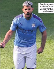  ??  ?? Sergio Aguero is closing in on Jamie Vardy’s goal record