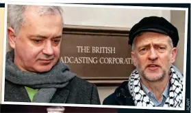  ??  ?? RIGHT-HAND MAN: Andrew Murray and Jeremy Corbyn at the BBC. Below: The SBU declares its ban on him entering the country