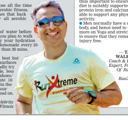  ??  ?? TARUN WALECHA,
Coach & Fitness Expert, Founder Of Running
Group RunXtreme