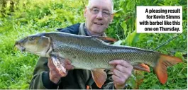  ??  ?? A pleasing result for Kevin Simms with barbel like this one on Thursday.