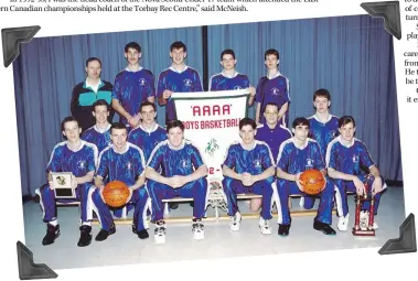  ?? — Submitted photo ?? AT LEFT: The 1992-93 Mount Pearl Senior High Huskies championsh­ip basketball team included: (left to right, first row) Chris Chaplin, Terry Chaytor, Doug Thistle, Todd Taylor, John Coaker, Bill Warren; (second row) Steve Cochrane, Jason Green, Darryl...