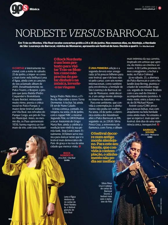  ?? ?? Lena d'Água destaca-se no cartaz do Rock Nordeste, o festival gratuito de Vila Real
Sílvia Pérez Cruz é cabeça de cartaz do Barrocal Sound, o festival mais caro e exclusivo do País