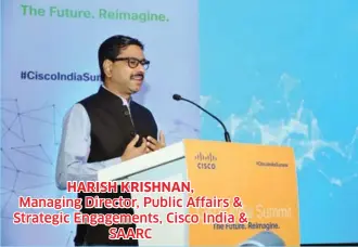  ??  ?? HARISH KRISHNAN, Managing Director, Public Affairs &amp; Strategic Engagement­s, Cisco India &amp; SAARC