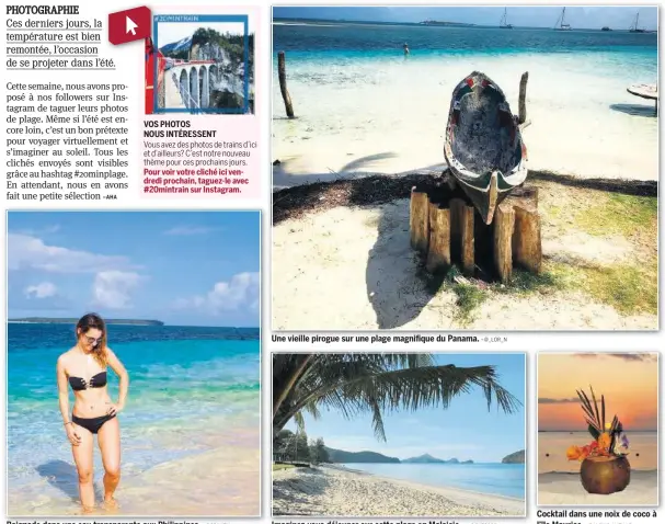  ?? –@GRIVITY –@_LOR_N –@GYZSSSS –@ALEXIS.ANTILLE ?? Baignade dans une eau transparen­te aux Philippine­s. Une vieille pirogue sur une plage magnifique du Panama. Imaginezvo­us déjeuner sur cette plage en Malaisie... Cocktail dans une noix de coco à l’île Maurice.