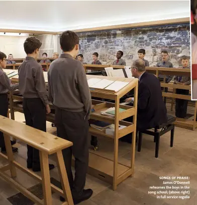  ??  ?? songs of praise: James O’donnell rehearses the boys in the song school; (above right) in full service regalia