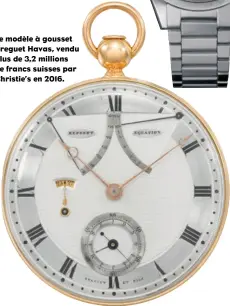  ??  ?? Le modèle à gousset Breguet Havas, vendu plus de 3,2 millions de francs suisses par Christie’s en 2016.