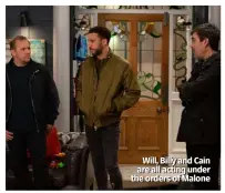  ??  ?? Will, Billy and Cain are all acting under the orders of Malone