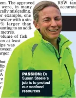  ??  ?? Passion: Dr Susan Steele’s job is to protect our seafood resources