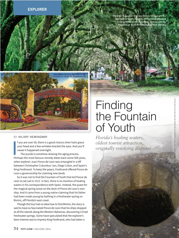  ??  ?? Mossy St. Augustine is where visitors first sought the Fountain of Youth. An early 20th-centur y postcard (inset) attests to the attraction­s that include the Fountain of Youth Archaeolog­ical Park (below).