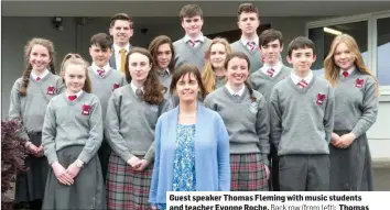  ??  ?? Guest speaker Thomas Fleming with music students and teacher Evonne Roche. Back row (from left): Thomas Fleming with Liam Carroll and Alex Boyle; Middle row: Laura Fleming, Aona O’Shea, Rachel Evans, Meadhbh O’Sullivan, Rory McDonnell, Julie...