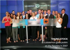  ??  ?? TAKING STOCK Lululemon goes public on the Nasdaq in 2007