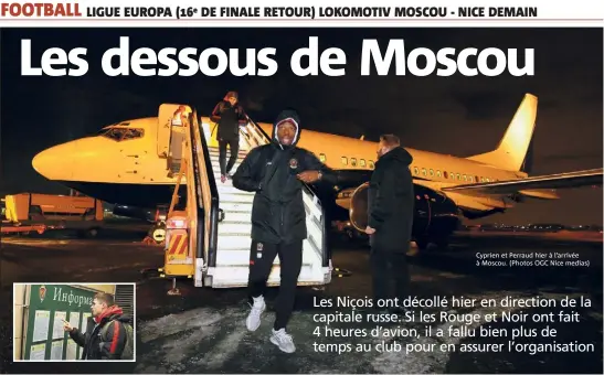  ?? Cyprien et Perraud hier à l’arrivée à Moscou. (Photos OGC Nice medias) ??