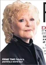  ??  ?? PRIME TIME Petula is planning a world tour